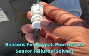 Raypak Pool Heater Ignition Failure + How To Fix [4 Easy Solutions