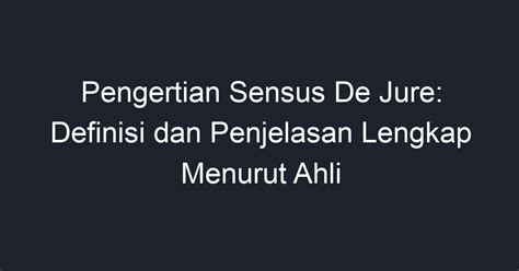 Sensus De Jure: Jenis Sensus Yang Dilaksanakan Terhadap Penduduk Indonesia