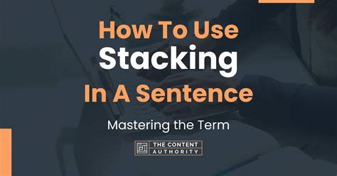Sentence Stacking Explained