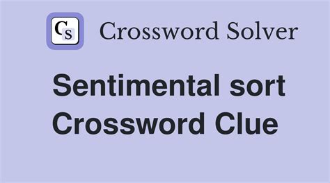 sentimental sort crossword clue