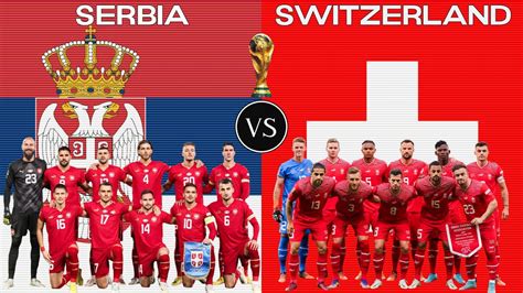 serbia vs switzerland 2022