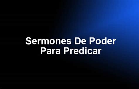 Incredible Sermones De Poder Para Predicar New