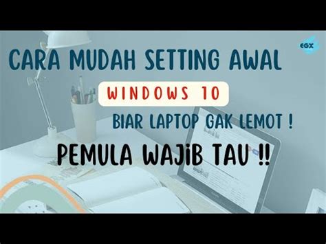 setting windows 10 agar tidak lemot