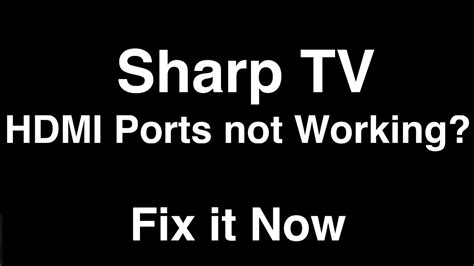 Sharp Tv Hdmi Ports Not Working