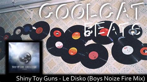 shiny toy guns le disko boys noize fire mix