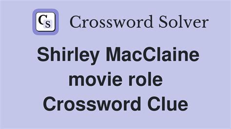 shirley maclaine role crossword clue