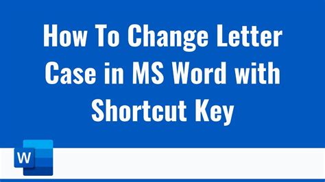Shortcut Key To Change The Case Of Letters