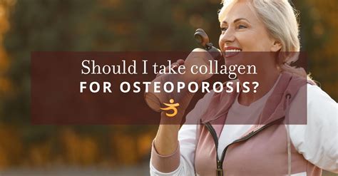 should i take collagen for osteoporosis
