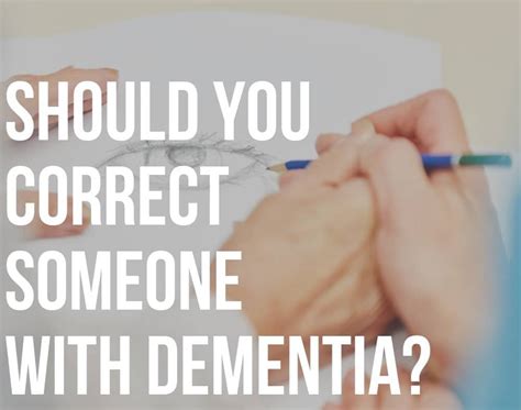 should you correct a person with dementia