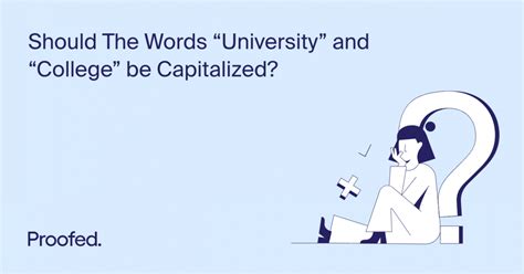 Should the Words "University" and "College" Be Capitalized? Proofed's
