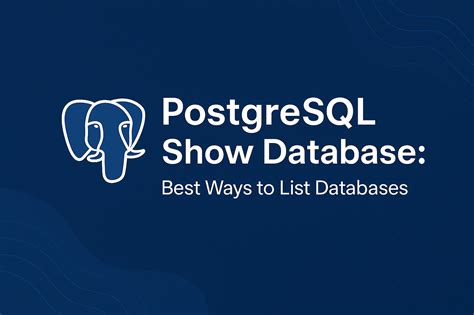 show database postgres