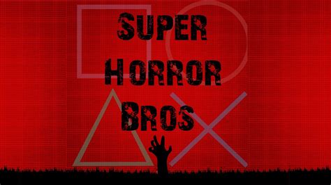 show me videos of super horror bro