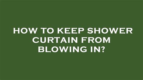 Shower Liner Blows In