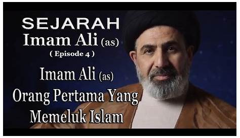 Sejarah Imam Ali (4) : Orang Pertama Yang Memeluk Islam - YouTube