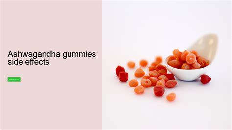 side effects of ashwagandha gummies