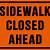 sidewalk closed ahead sign