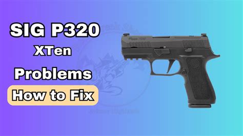 Sig P320 Xten Problems
