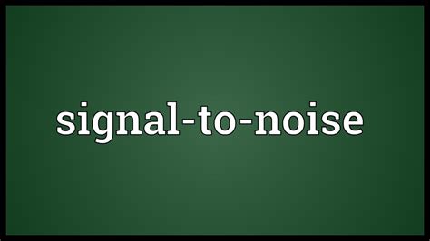 signal to noise meaning