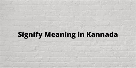 signify meaning in kannada with example