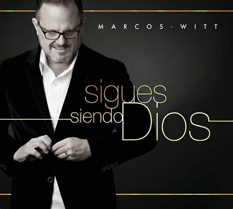 sigues siendo dios marcos witt
