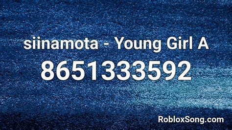 siinamota - Young Girl A Roblox ID - Roblox music codes