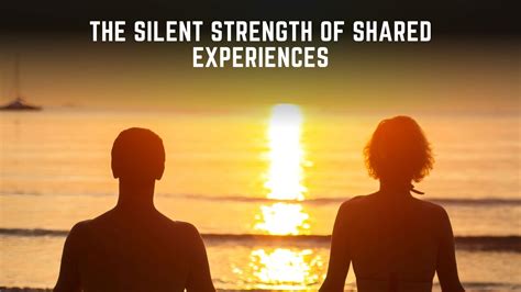 silent understanding shared experiences