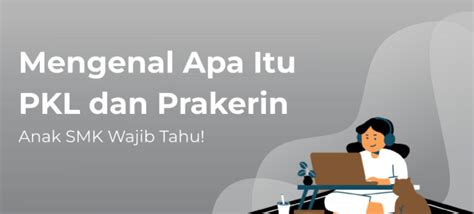 Mengenal Apa Itu Pkl Pengertian Tujuan Dan Manfaat Pkl Bagi Siswa Hot