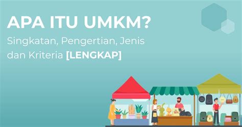 Mengenal UMKM Singkatan, Pengertian, Jenis dan Kriterianya [Lengkap