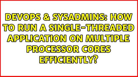 Single Threaded Application On Multiple Cores