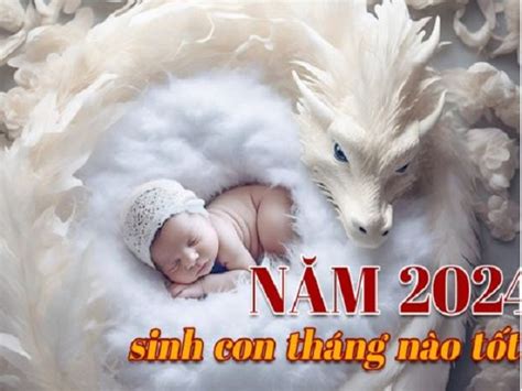 sinh con năm 2024 tháng nào được mùa sinh