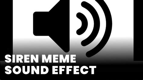 siren sound effect meme