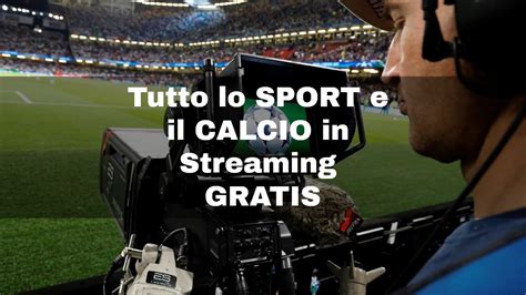 siti streaming calcio gratis italiano