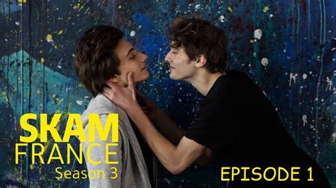skam france season 3 episode 1 dailymotion