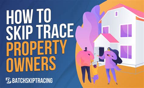 Skip Trace Real Estate: A Comprehensive Guide For 2023