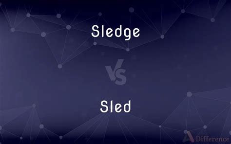 Sledge Vs Sled