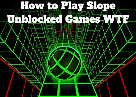 Slope Unblocked WTF (Play Here!) (Slope 2 Game!) Faind X