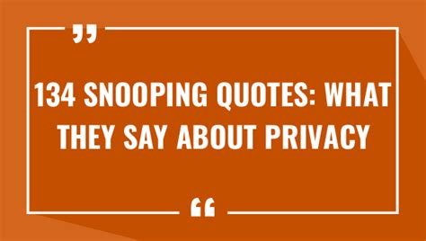 snooping quotes