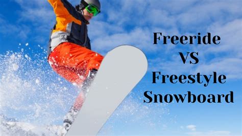 Snowboarding Freestyle Vs Freeride