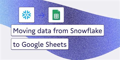 Connect Google Sheets to Snowflake