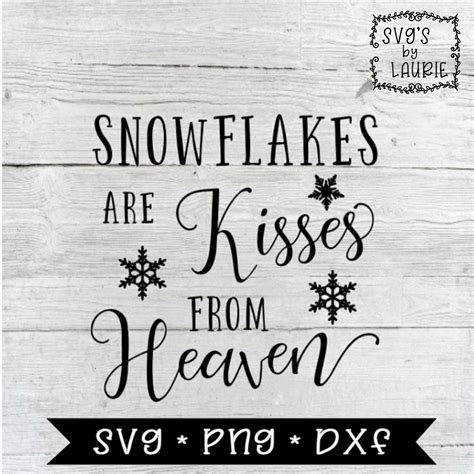 Snowflakes are kisses from heaven CHRISTMAS SVG File, DXF file, PNG file