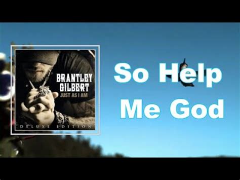Brantley Gilbert So Help Me God (Lyric Video) YouTube