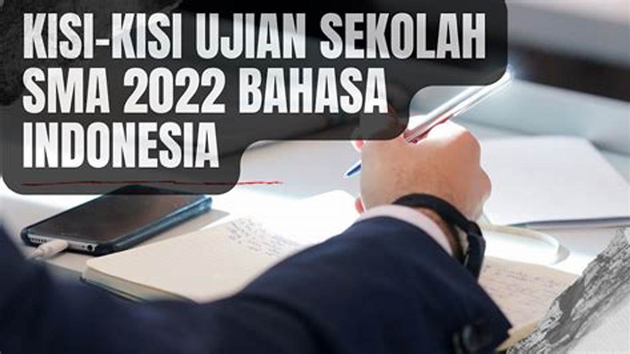 Pelajari Rahasia Soal Ujian Sekolah SMA 2022 Bahasa Indonesia