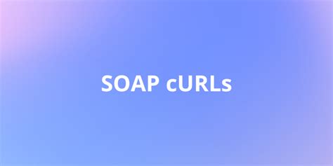 Soap Curl Example