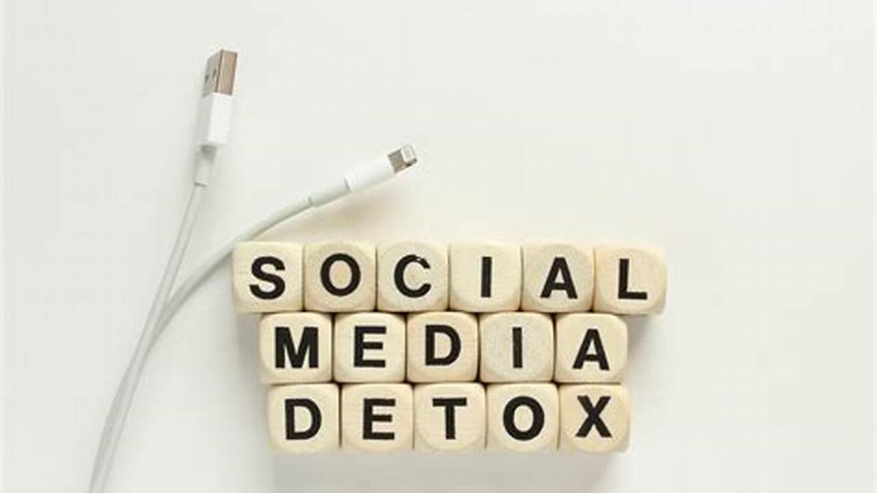 Social Media Detox: Break Free from the Digital Maze