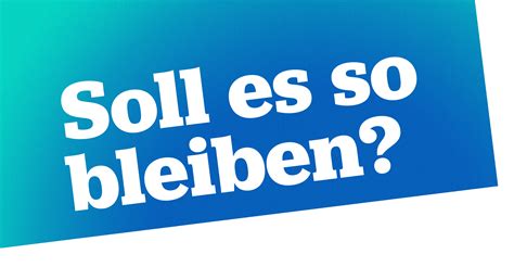 soll es so bleiben