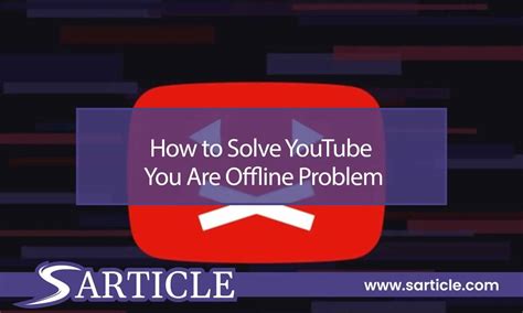Solve YouTube You Are Offline Problem
