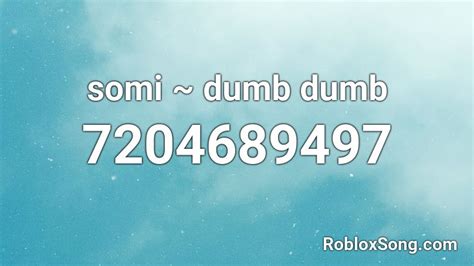 somi ~ dumb dumb Roblox ID - Roblox music codes