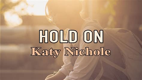 song hold on by katy nichole