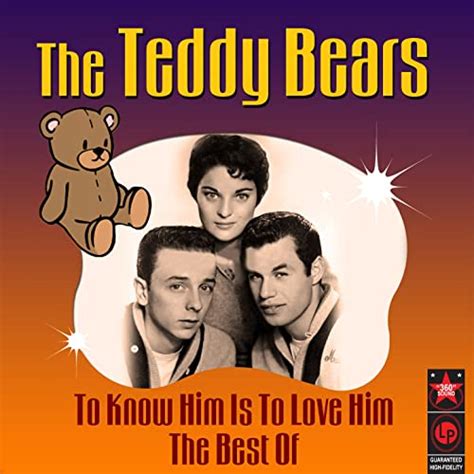 song to know him is to love him teddy bears
