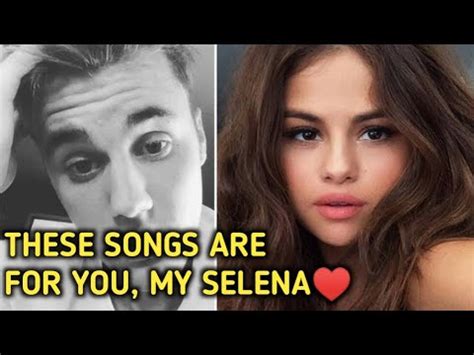 songs justin bieber wrote about selena gomez